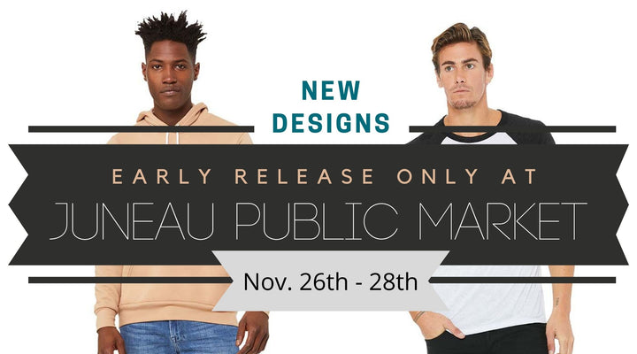 2021 New Designs, early release at Juneau's Public Market