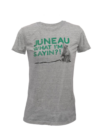Juneau What I'm Sayin?! Ladies T-Shirt